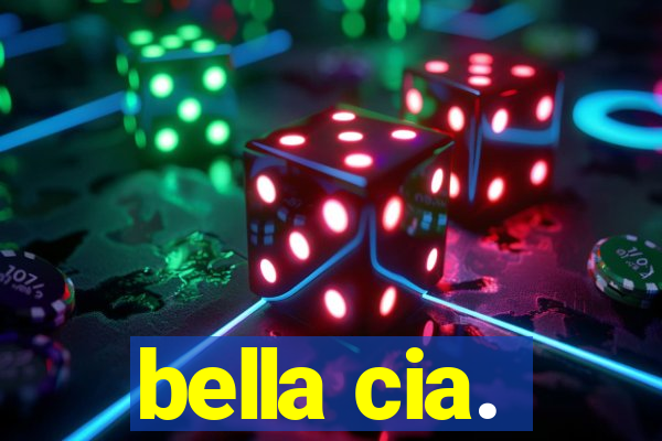 bella cia.